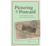 Picturing the Postcard: A New Media Crisis at the Turn of the Century