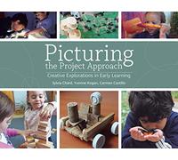 Picturing the Project Approach: Creative Explorations in Early Learning