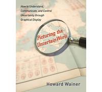 Picturing the Uncertain World - How to Understand, Communicate, and Control Uncertainty through Graphical Display