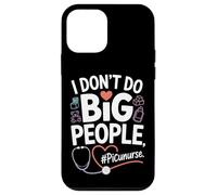 PICU Nurse I Don't Do Big People Funny Pediatric ICU Nursing Case for iPhone 12 mini