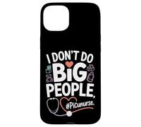 PICU Nurse I Don't Do Big People Funny Pediatric ICU Nursing Case for iPhone 15 Plus