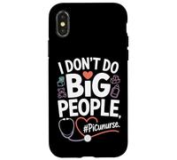 PICU Nurse I Don't Do Big People Funny Pediatric ICU Nursing Case for iPhone X/XS