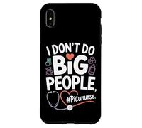 PICU Nurse I Don't Do Big People Funny Pediatric ICU Nursing Case for iPhone XS Max