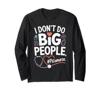 PICU Nurse I Don't Do Big People Funny Pediatric ICU Nursing Long Sleeve T-Shirt