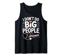 PICU Nurse I Don't Do Big People Funny Pediatric ICU Nursing Tank Top