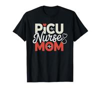 PICU Nurse Mom Pediatric Intensive Care Unit Mother Identity T-Shirt