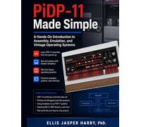 PiDP-11 Made Simple: A Hands-On Introduction to Assembly, Emulation, and Vintage Operating Systems (PiDP Mastery Course)