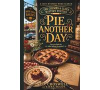 Pie Another Day: A Cozy Bakery Murder Mystery Word Search Puzzle - Read the Story, Solve the Puzzles, Catch the Killer (The Crumbs & Clues Mystery Puzzles)