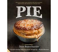 Pie: Delicious Sweet and Savoury Pies and Pastries from Steak and Onion to Pecan Tart