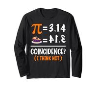 Pie Equals 3.14 Coincidence I Think Not Long Sleeve T-Shirt