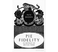 Pie Fidelity: In Defence of British Food