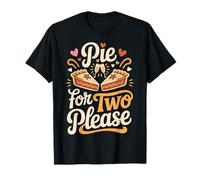 Pie for Two Please Sweet Love Joy T-Shirt