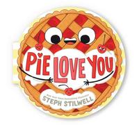 Pie Love You (a Shaped Novelty Board Book for Toddlers) (Delish Delights)
