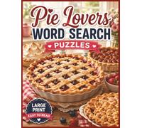 Pie Lovers Word Search Puzzles: For Pie Lovers of All Ages! | 8.5x11 in. | 60 Puzzles | Large Print | Easy to Read (Food & Drink Lovers)