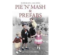 Pie 'n' Mash and Prefabs - My 1950s Childhood