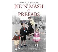 Pie 'n' Mash & Prefabs: My 1950s Childhood by Norman Jacobs (2015-03-05)