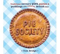 Pie Society: Traditional Savoury Pies, Pasties and Puddings from Across the British Isles