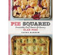 Pie Squared: Irresistibly Easy Sweet and Savory Slab Pies