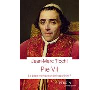 Pie VII - Le Pape vainqueur de Napoléon ?