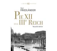 Pie XII et le IIIe Reich: Suivi de Pie XII et l'extermination des juifs, Un réexamen (2009)