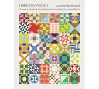 Piece by Piece : 20 Modern Patchwork and Quilting Projects to Make from Preloved Fabrics