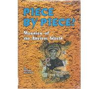 Piece By Piece!: Mosaics of the Ancient World (Buried Worlds)
