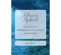 Piece of My Heart: Affirmation Coloring Book (Mystic Spirit Theme): for Mothers Healing from Adult Child Estrangement