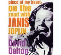 Piece of My Heart: On the Road with Janis Joplin