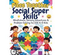Piece Together Social Super Skills: Mindfulness Sensory Friendship Problem-Solving For ESE K-5 (The Code Cracker Educational Series)
