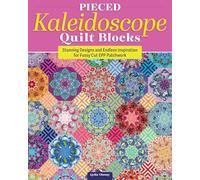 Pieced Kaleidoscope Quilt Blocks: Stunning Designs and Endless Inspiration for Fussy Cut EPP Patchwork