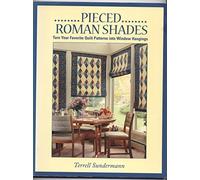 Pieced Roman Shades: Turn Your Favorite Quilt Patterns into Window Hangings