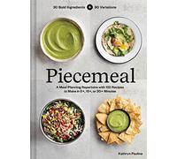 Piecemeal: A Meal-Planning Repertoire with 120 Recipes to Make in 5+, 15+, or 30+ Minutes
