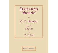 Pieces from choral work "Semele" (arr. by W. T. Best) for Organ by George Frederick Handel
