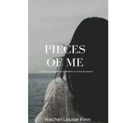 Pieces Of Me: A collection of poetry & streams of consciousness