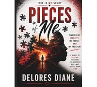 Pieces Of Me: Finding My Identity, My Family, My Freedom