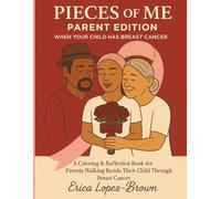 Pieces of Me: Parent Edition: A Coloring & Reflection Book for Parents Walking Beside Their Child Through Breast Cancer