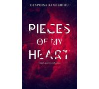Pieces of my Heart: A dark poetry collection