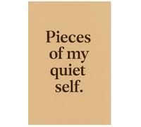Pieces of My Quiet Self: A Guided Journal and Diary for Self-Reflection, Mindfulness, Daily Writing Prompts, Personal Growth, and Emotional Wellness