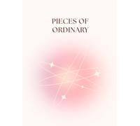 Pieces of Ordinary: Original Reflections on Everyday Life