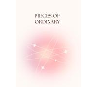 Pieces of Ordinary: Original Reflections on Everyday Life