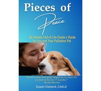 Pieces of Peace: An Animal End-of-Life Doula's Guide for You and Your Palliative Pet