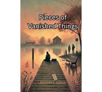 Pieces of Vanished Things (Short Stories and Science Fiction)