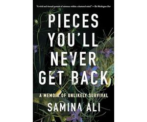 Pieces You'll Never Get Back: A Memoir of Unlikely Survival