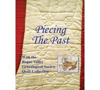 Piecing the Past: With the Rogue Valley Genealogical Society Quilt Collection