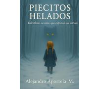 piecitos helados: valenthine, la niña que enfrento sus miedos.