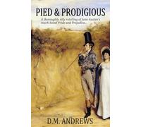 Pied & Prodigious: A Thoroughly Silly Retelling of Jane Austen's much-loved Pride and Prejudice