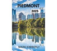 PIEDMONT TRAVEL GUIDE 2025: A Traveler’s Guide to Northern Italy’s Hidden Secret of Wine, Majesty, and Mountain Magic