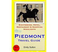 Piedmont Travel Guide: Sightseeing, Hotel, Restaurant & Shopping Highlights
