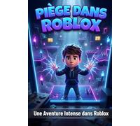 PIÉGÉ DANS ROBLOX: Une Aventure Intense dans Roblox - Missions, Mystères, Survie et Défis dans un Monde Virtuel Plein de Pièges et d'Action
