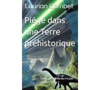 Piégé dans une Terre préhistorique: Cycle - Le monde qui n’a pas changé - Tome 1 (Les Mondes Impossibles)